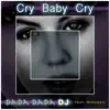Dada Dada DJ - Cry Baby Cry (feat. Rosheen) - Single